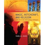 Magic Witchcraft and Religion: A Reader in the Anthropology of Religion by Moro, Pamela; Myers, James, 9780078034947