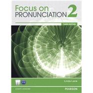 Focus on Pronunciation 2 by Lane, Linda, 9780132314947