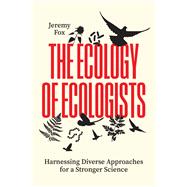 The Ecology of Ecologists by Jeremy Fox, 9780226844947