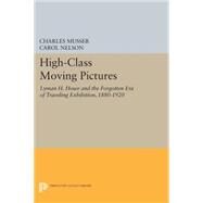High-class Moving Pictures by Musser, Charles; Nelson, Carol, 9780691604947