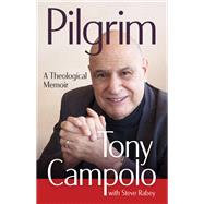Pilgrim by Tony Campolo; Steve Rabey, 9780802884947