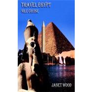Travel Egypt Nile Cruise by Wood, Janet; Wood, Michael J., 9780954804947