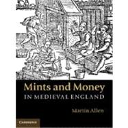 Mints and Money in Medieval England by Allen, Martin, 9781107014947