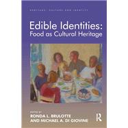 Edible Identities: Food as Cultural Heritage by Brulotte,Ronda L.;Giovine,Mich, 9781138634947