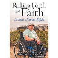 Rolling Forth With Faith by Price, Michael A., 9781480874947