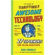 The Book of Terrifyingly Awesome Technology by Connolly, Sean; Baczynski, Kristyna, 9781523504947