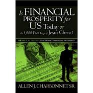 Is Financial Prosperity for Us Today or by Charbonnet Sr, Allen J., 9781600344947