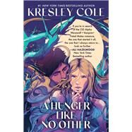 A Hunger Like No Other by Cole, Kresley, 9781668074947