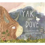 Yak and Dove by Maclear, Kyo; Shapiro, Esm, 9781770494947