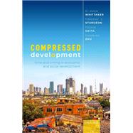 Compressed Development by Whittaker, D. Hugh; Sturgeon, Timothy; Okita, Toshie; Zhu, Tianbiao, 9780198744948