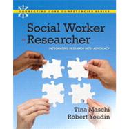 Social Worker as Researcher Integrating Research with Advocacy by Maschi, Tina; Youdin, Robert, 9780205594948