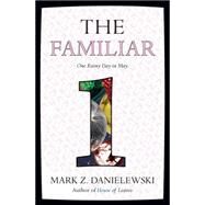 The Familiar by Danielewski, Mark Z., 9780375714948