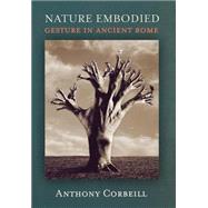 Nature Embodied by Corbeill, Anthony, 9780691074948