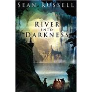 River into Darkness by Russell, Sean, 9780756414948