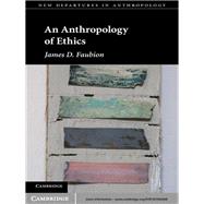 An Anthropology of Ethics by Faubion, James D., 9781107004948
