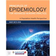 Principles of Epidemiology for Advanced Nursing Practice A Population Health Perspective by Zeni, Mary Beth, 9781284154948