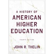 A History of American Higher Education by John R. Thelin, 9781421454948