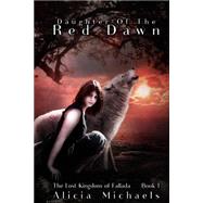 Daughter of the Red Dawn by Michaels, Alicia, 9781502564948