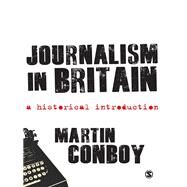 Journalism in Britain : A Historical Introduction by Martin Conboy, 9781847874948