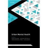 Urban Mental Health by Bhugra, Dinesh; Ventriglio, Antonio; Castaldelli-Maia, Joao; McCay, Layla, 9780198804949