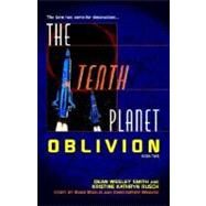 The Tenth Planet: Oblivion Book 2 by Smith, Dean Wesley; Rusch, Kristine Kathryn, 9780345484949