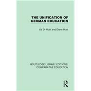 The Unification of German Education by Rust, Val D.; Rust, Diane, 9781138544949
