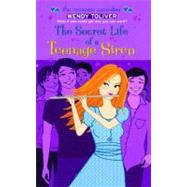 The Secret Life of a Teenage Siren by Toliver, Wendy, 9781442474949