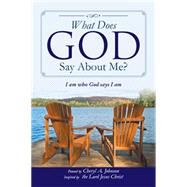 What Does God Say About Me?: I Am Who God Says I Am by Johnson, Cheryl A., 9781499074949