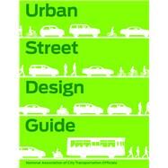 Urban Street Design Guide by National Association of City Transportation Officials, 9781610914949
