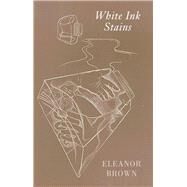 White Ink Stains by Brown, Eleanor, 9781780374949