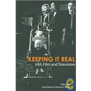 Keeping It Real : Irish Film and Television by Barton, Ruth; O'Brien, Harvey, 9781903364949