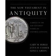 The New Testament in Antiquity by Gary M. Burge, Lynn H. Cohick, and Gene L. Green, 9780310244950