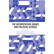The Anthropocene Debate and Political Science by Hickmann, Thomas; Partzsch, Lena; Pattberg, Philipp; Weiland, Sabine, 9780367534950