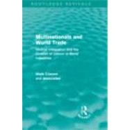 Multinationals and World Trade (Routledge Revivals): Vertical Integration and the Division of Labour in World Industries by Casson; Mark, 9780415664950
