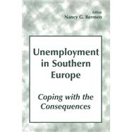 Unemployment in Southern Europe: Coping with the Consequences: Coping with the Consequences by Bermeo,Nancy G., 9780714644950