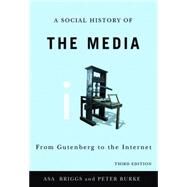 Social History of the Media : From Gutenberg to the Internet by Briggs, Asa; Burke, Peter, 9780745644950