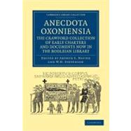 Anecdota Oxoniensia the Crawford Collection of Early Charters and Documents Now in the Bodleian Library by Napier, Arthur S.; Stevenson, W. H., 9781108044950
