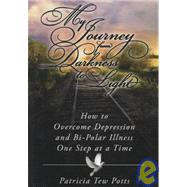 My Journey from Darkness to Light by Potts, Patricia Tew, 9781419694950
