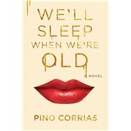 We'll Sleep When We're Old by Corrias, Pino; Shugaar, Antony, 9781501144950