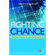 Fighting Chance : Global Trends and Shocks in the National Security Environment by Arnas, Neyla, 9781597974950