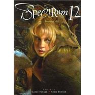 Spectrum 12 The Best in Contemporary Fantastic Art by Fenner, Cathy; Fenner, Arnie, 9781887424950