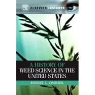 A History of Weed Science in the United States by Zimdahl, 9780123814951
