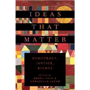 Ideas That Matter Democracy, Justice, Rights by Satz, Debra; Lever, Annabelle, 9780190904951