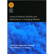 Financial Markets Volatility and Performance in Emerging Markets by Edwards, Sebastian; Garcia, Marcio G. P., 9780226184951