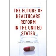 The Future of Healthcare Reform in the United States by Malani, Anup; Schill, Michael H., 9780226254951