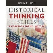 Historical Thinking Skills A Workbook for U. S. History by Irish, John P., 9780393264951