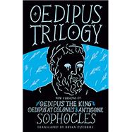 Oedipus Trilogy New Versions of Sophocles' Oedipus the King, Oedipus at Colonus, and Antigone by Sophocles; Doerries, Bryan, 9780593314951