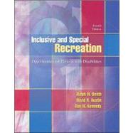 Inclusive and Special Recreation : Opportunities for Persons with Disabilities by Ralph W. Smith; David R. Austin; Dan W. Kennedy, 9780697294951
