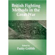 British Fighting Methods in the Great War by Griffith,Paddy;Griffith,Paddy, 9780714634951