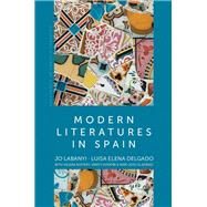 Modern Literatures in Spain by Labanyi, Jo; Delgado, Luisa Elena; Buffery, Helena; Hooper, Kirsty; Olaziregi, Mari Jose, 9780745634951
